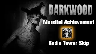 Darkwood - How to get the Merciful Achievement without going to Radio Tower