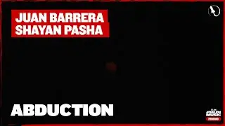 Juan Barerra & Shayan Pasha - Abduction (Extended Mix)