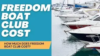 Freedom Boat Club Cost - How Much? ⏬👇