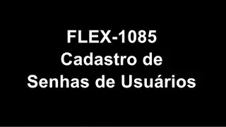 FLEX-1085: Cadastro de Senhas de Usu&aacute;rios