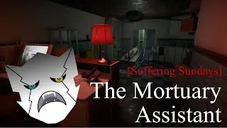 [Suffering Sundays] Learning how to embalm bodies as The Mortuary Assistant