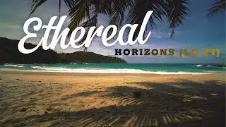 Ethereal Horizons (Lo-Fi)