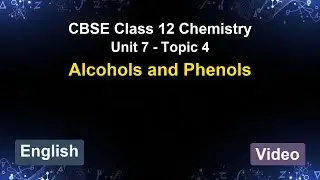 Unit 7 &ndash; Alcohols and Phenols | CBSE 12th Chemistry (English) | The 5-Minute Teacher