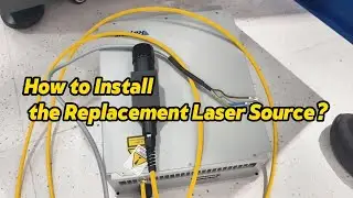 How to Install the Replacement Laser Source？