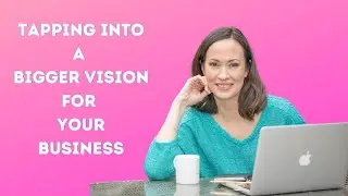 Tapping into your business vision