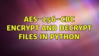 AES-256-CBC encrypt and decrypt files in Python