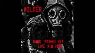 Volker | Dark Techno Set | Live 9-8-2016
