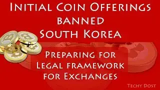 Initial Coin Offerings (ICO) Banned in South Korea
