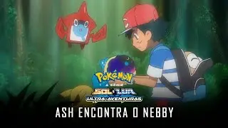 Pok&eacute;mon: Sol e Lua - Ultra-Aventuras - Ash encontra o Nebby | PT-PT