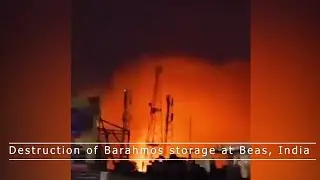 WATCH: Destruction of Brahmos storage base in India