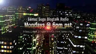 Samaz  Suga Blogtalk Radio