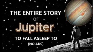 Boring Astronomy For Sleep | The Entire Story Of Jupiter To Fall Asleep Too