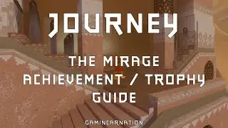 MIRAGE Trophy / Achievement Fast & Easy Guide / Walkthrough | Journey | No Commentary