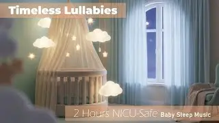 Timeless Lullabies 🌙 NICU-Safe, Gentle Brahms-Inspired Baby Sleep Music (2 Hours, No Ads)