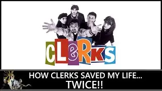 How Clerks Saved My Life...TWICE!