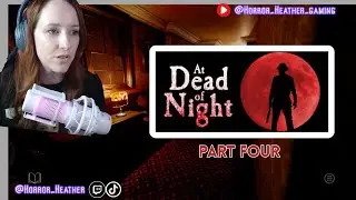 This Horror Game Scared Me So Bad! | At Dead of Night | Part Four