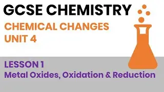 Metal Oxides, Oxidation & Reduction - Lesson 1 - Chemical Changes