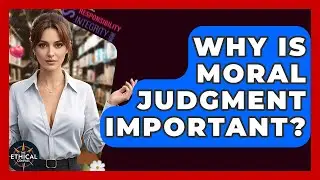 Why Is Moral Judgment Important? - The Ethical Compass
