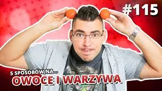 5 sposobów na... OWOCE I WARZYWA