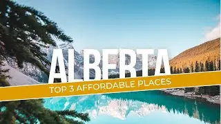 Top 3 Affordable Places in Alberta, Canada. NOT Calgary OR Edmonton ehh!