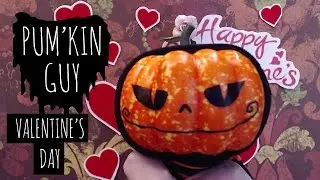 Valentine's Day : Pum'Kin Guy