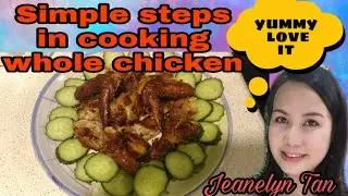 Simple steps on how to cook whole chicken || Jeanelyn Tan