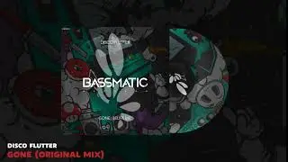 🔊 Disco Flutter - Gone (Original Mix) | Bassmatic Records