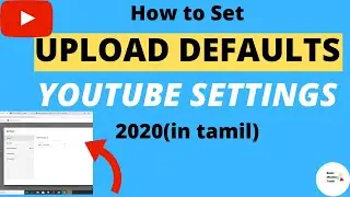 HOW TO SET UPLOAD DEFAULTS IN YOUTUBE SETTINGS 2020(IN TAMIL)/Basic Master Tamil