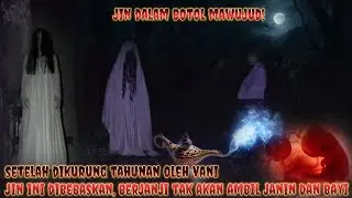 WUJUD ASLI JIN DALAM BOTOL!DIKURUNG TAHUNAN OLEH VANI SEKARANG BEBAS KARNA BERJANJI TAK AMBIL BAYI