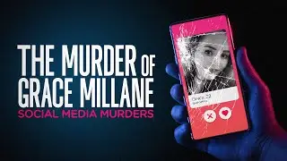 Social Media Murders [UK] [S01E01] - The Murder of Grace Millane #crimenews #murdermystery