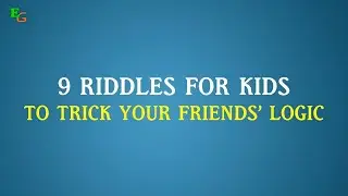 9 Riddles For Kids To Test Your Friends' Logic - EG Mines (RE-UPLOAD)