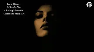 Local Dialect & Rondo Mo - Fading Moments (Extended Mix)[VP]