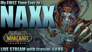 WoW Classic | NAXXRAMAS!!! My First Time Ever! | Episode 86