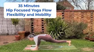 35 Minutes | Hip Focused Yoga Flow | Flexibility and Mobility