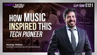 How a Tech Pioneer Built Successful Businesses Inspired by Music | From #Thrivemore E121