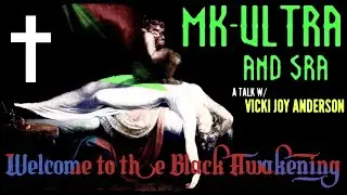 Understanding the Black Awakening w/ Vicki Joy Anderson - MK-Ultra, SRA, the Occult & Astral Warfare
