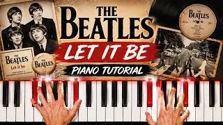 Let It Be Piano: How to Play Beatles Let It Be Piano Tutorial!