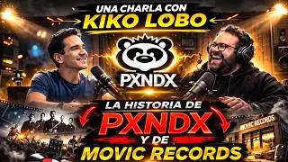#387 - KIKO LOBO (Movic Records) | Los Inicios De PXNDX, La Industria Y El Futuro Del Artista
