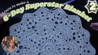 6 Day Superstar Blanket Tutorial Part 2 - Repeat Rounds 4 5 6 7 2 and 3