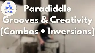 Paradiddle Grooves & Creativity (Combos + Inversions)