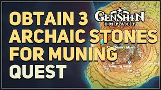 Obtain 3 Archaic Stones for Muning Genshin Impact
