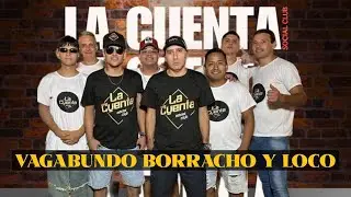 La Cuenta Social Club VAGABUNDO BORRACHO Y LOCO