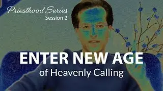 PRIESTHOOD | S2 | Called by God to a HEAVENLY ORDER to Operate in a NEW AGE