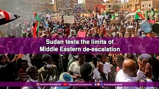 Sudan tests the limits of Middle Eastern de-escalation