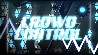 [Mobile/60hz] ''CROWD CONTROL'' 100% (Extreme Demon) // Geometry Dash