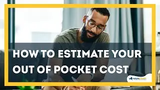 How To Estimate Your Out Of Pocket Cost