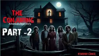 The Conjuring Real Story Part 2 | असली डरावनी घटना | Perron Family Horror Truth