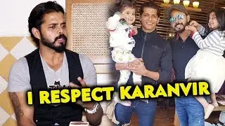 I RESPECT Karanvir Bohra, He Is My BROTHER | Sreesanth Interview