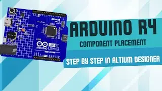 Arduino UNO R4 Component Placement  Step by Step in Altium Designer
