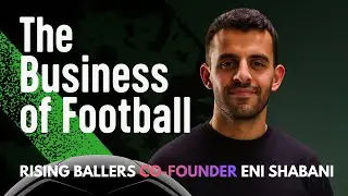 Соучредитель Rising Ballers Эни Шабани &mdash; подкаст &laquo;Бизнес футбола&raquo;